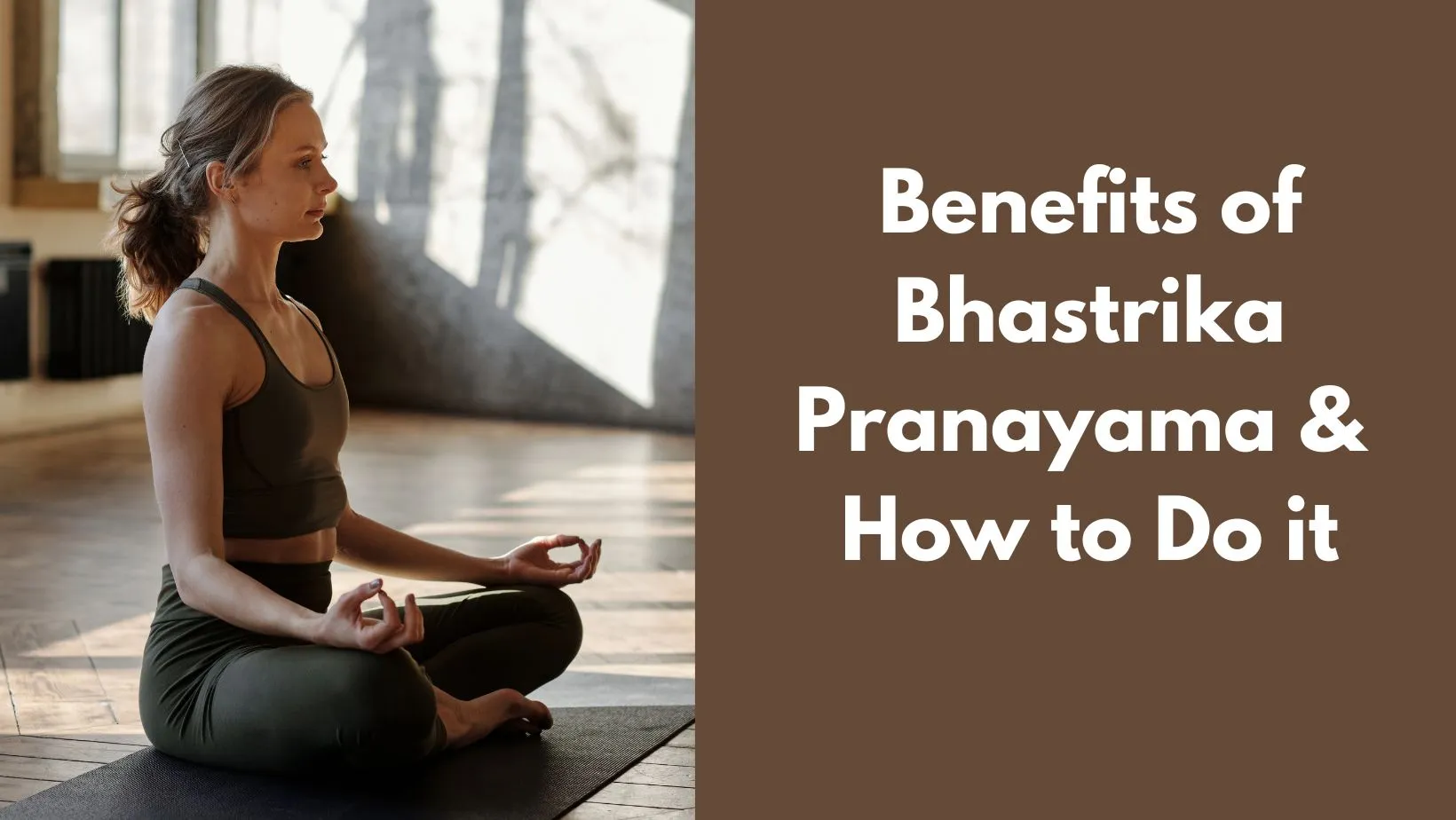 Bhastrika Pranayama: The 7 Benefits & Steps